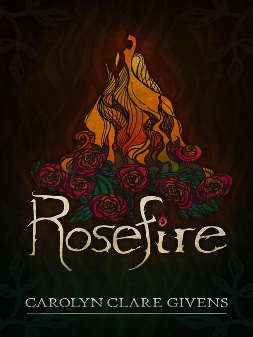 Title details for Rosefire by Carolyn Clare Givens - Available